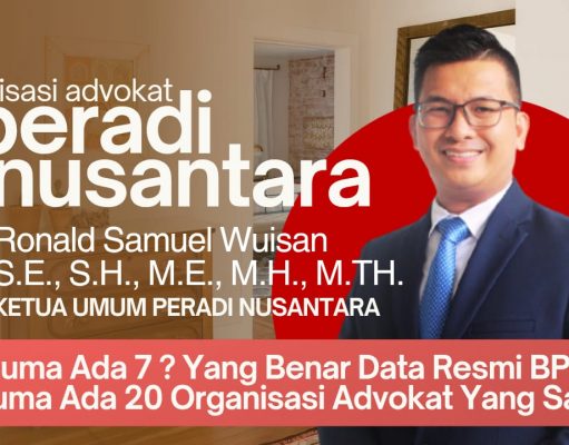 Ronald S Wuisan : Bukan 7 !! Data Resmi BPHN, Ada 20 Organisasi Advokat Yang Sah !!